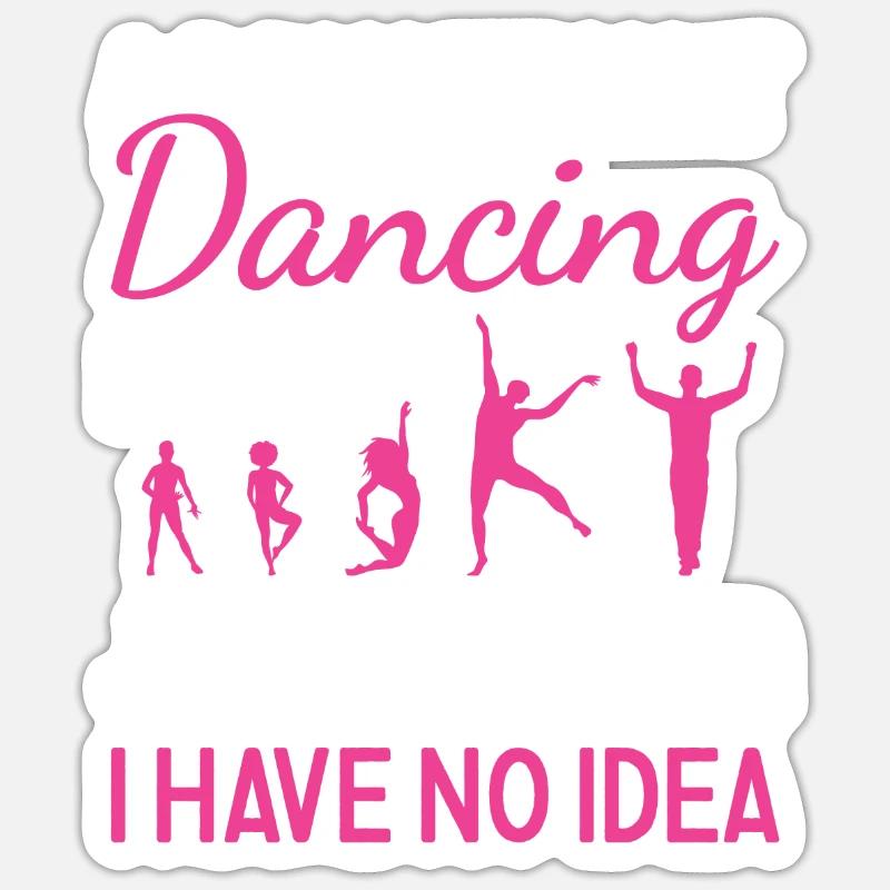 Dancer A Day Without Dancing Sticker Größe S (10 x 10 cm)
