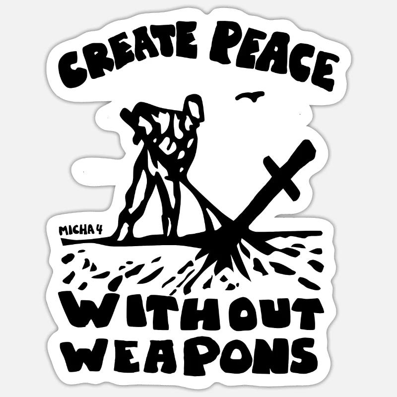 Creating Peace Without Weapons Peace Pacifist Idea Sticker size S (10 x 10 cm)