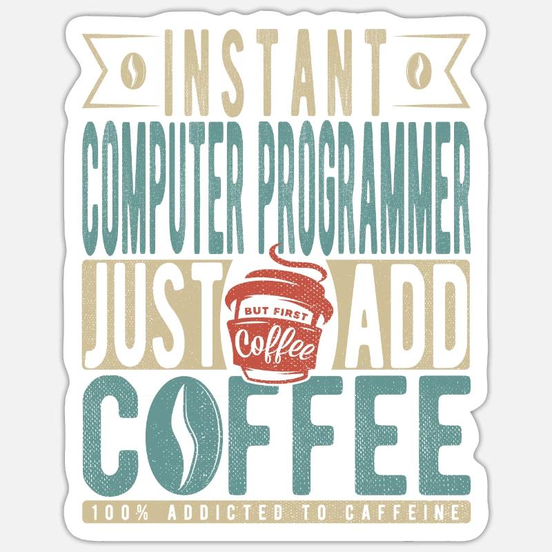 Instant Computer Programmer Fügen Sie einfach Kaffee hinzu - Sticker Größe S (10 x 10 cm) - Mattweiß