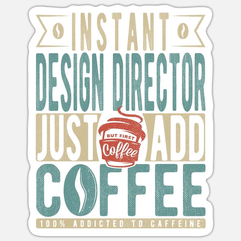 Directeur de la conception instantanée Il suffit d’ajouter du café Sticker taille S (10 x 10 cm)