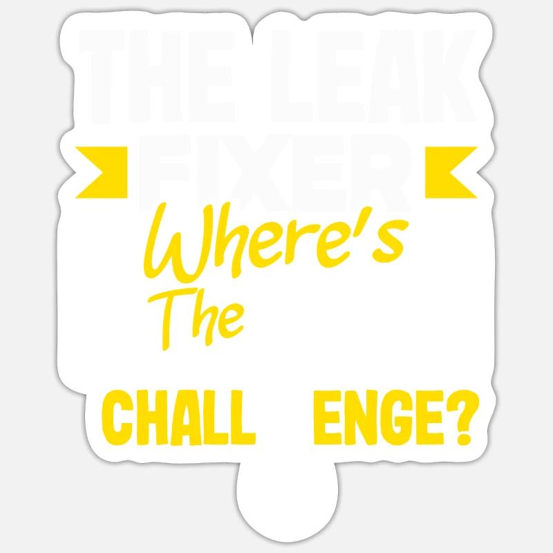 The Leak Fixer Plumber's Challenge Bold Statement Sticker Größe S (10 x 10 cm)
