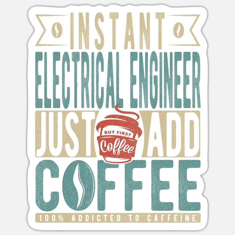 Instant Electrical Engineer Just Add Coffee Sticker size S (10 x 10 cm)