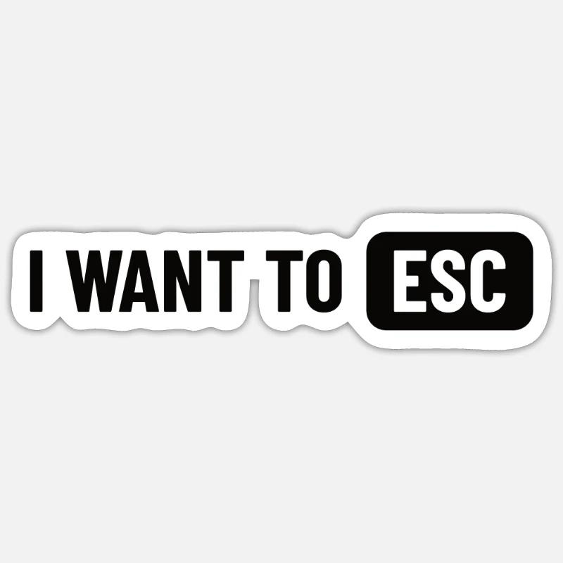 I want to ESC - Computer Scientist, Developer Gift Sticker size S (10 x 10 cm)