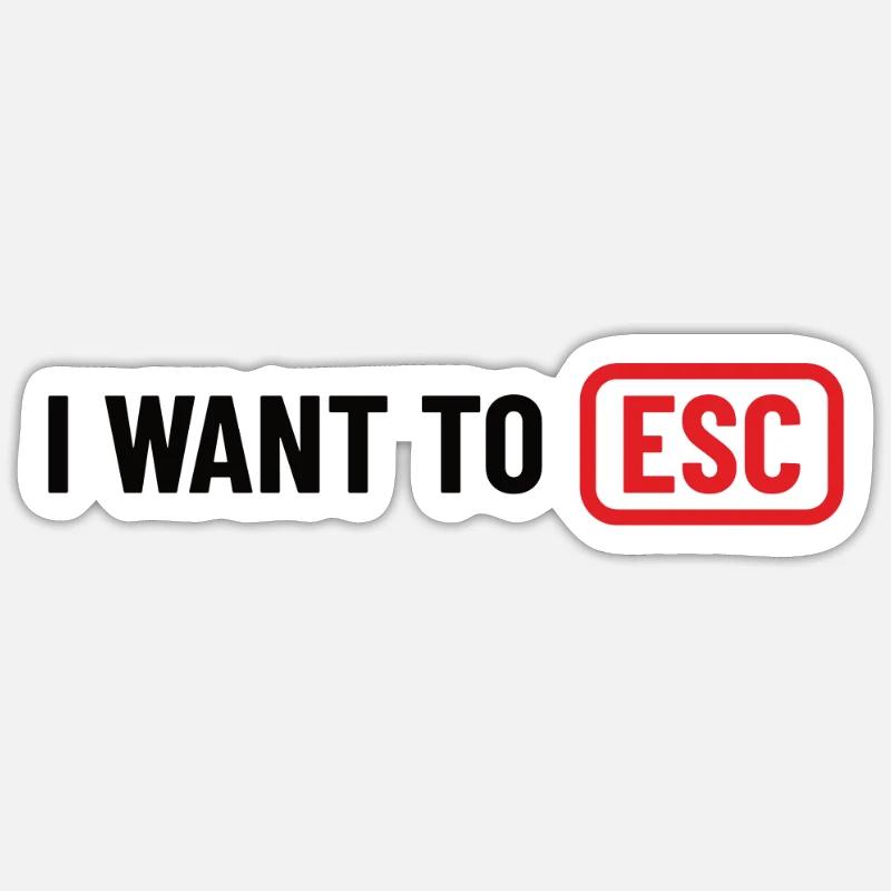 I want to ESC - Computer Scientist, Developer Gift Sticker size S (10 x 10 cm)