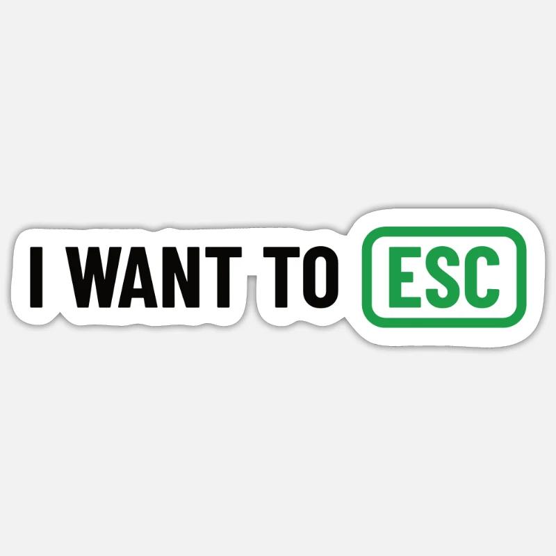 I want to ESC - Computer Scientist, Developer Gift Sticker size S (10 x 10 cm)