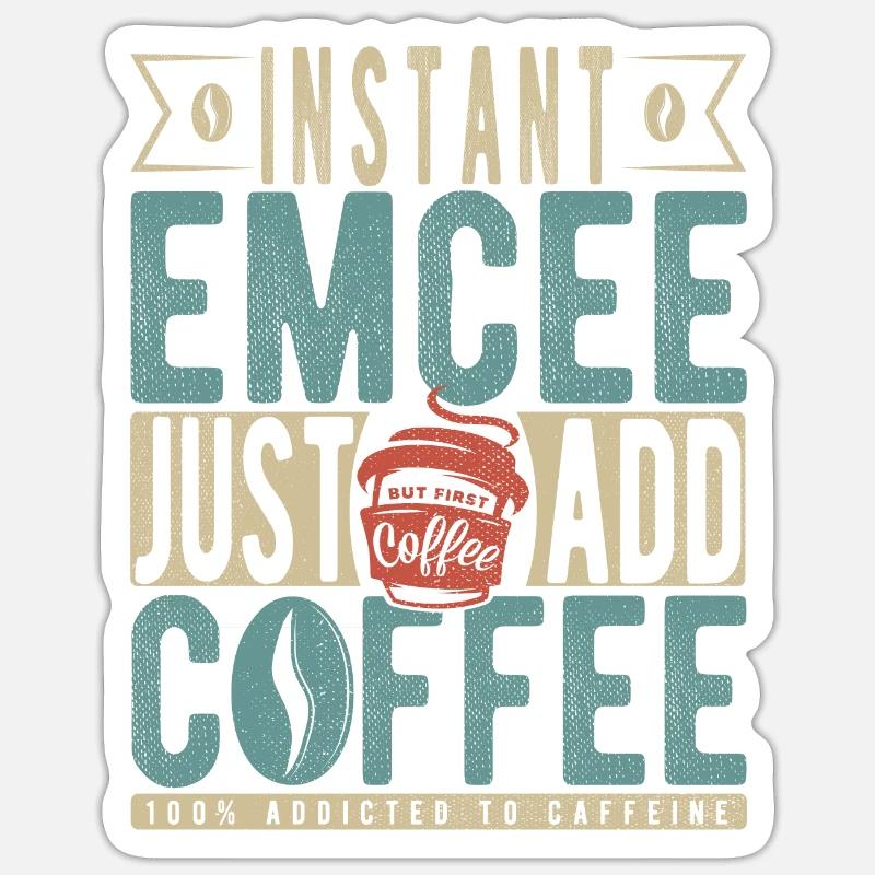 Instant Emcee Just Add Coffee - Sticker Größe S (10 x 10 cm) - Mattweiß