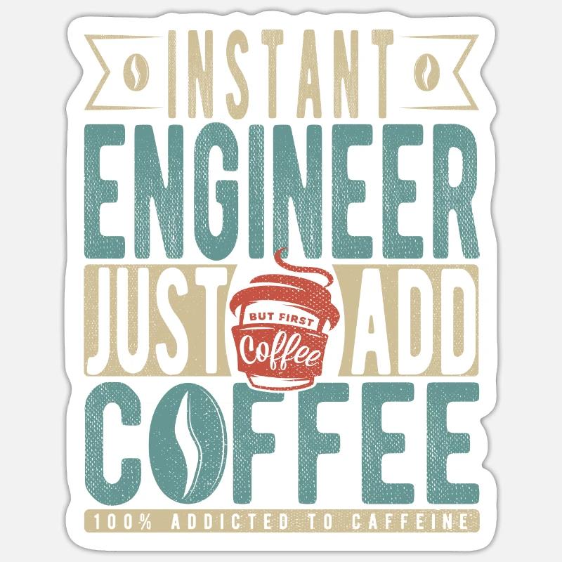 Instant Engineer Just Add Coffee - Sticker size S (10 x 10 cm) - white matte