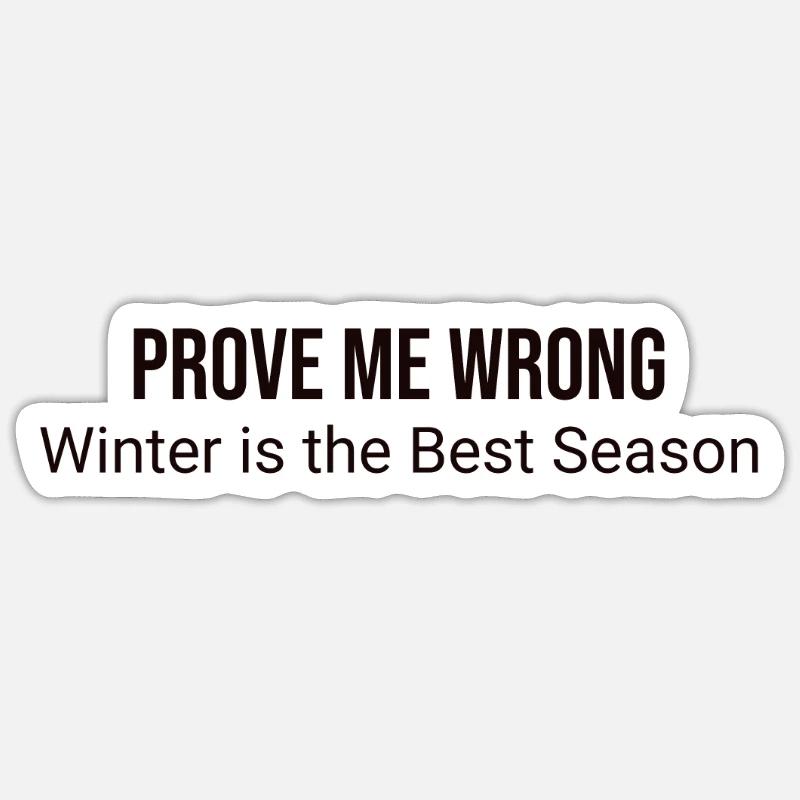 Prove me wrong: winter is Sticker size S (10 x 10 cm)