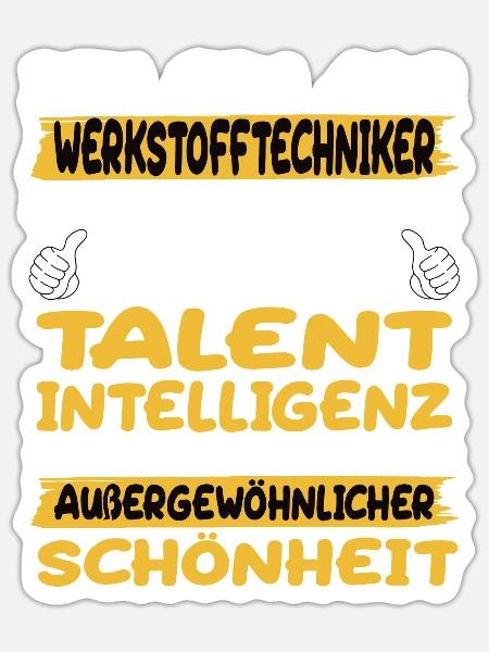 werkstofftechniker ein Paradebeispiel für Talent - Sticker Größe S (10 x 10 cm) - Mattweiß