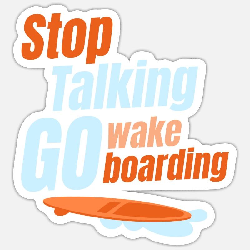 Stop talking, go wakeboarding, - Sticker size S (10 x 10 cm) - white matte