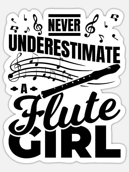 Never Underestimate A Flute Girl - Sticker Größe S (10 x 10 cm) - Mattweiß