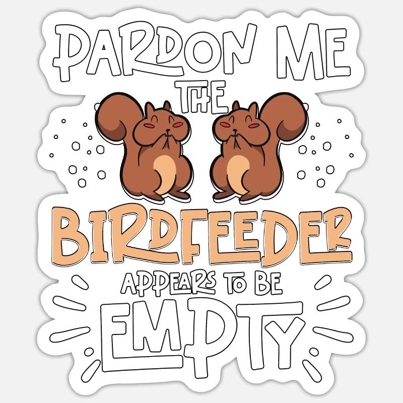 Pardon Me Squirrel Birdfeeder Empty Eichhörnchen - Sticker Größe S (10 x 10 cm) - Mattweiß