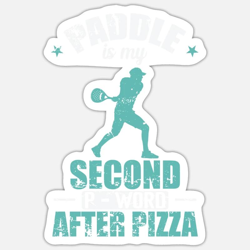 Paddle is my Second P-Word after Pizza Sticker size S (10 x 10 cm)