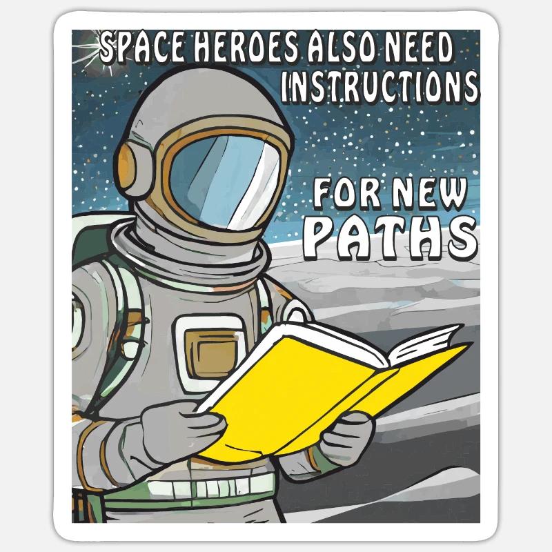 SPACE HEROES ALSO NEED INSTRUCTIONS FOR NEW PATHS Sticker size S (10 x 10 cm)