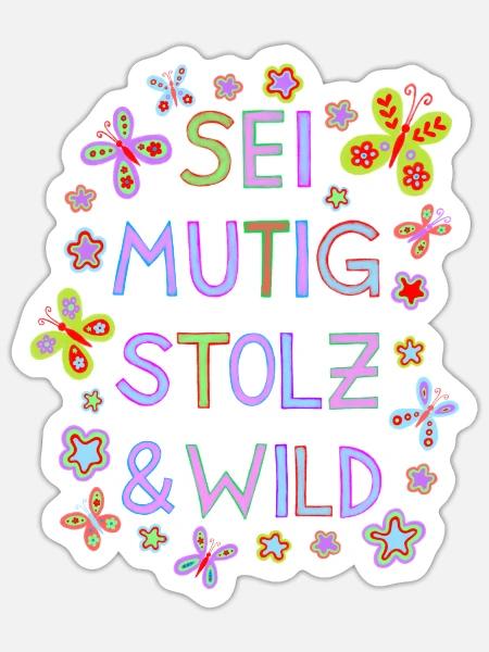Mutig Stolz Wild schöner Spruch Motivation Kinder - Sticker Größe S (10 x 10 cm) - Mattweiß