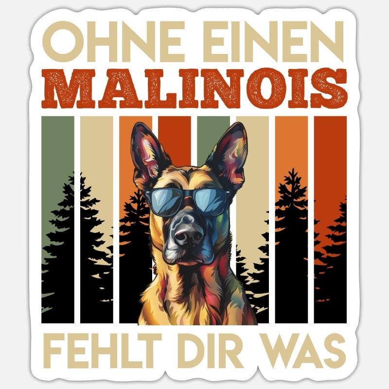 Schäferhund OHNE EINEN MALINOIS FEHLT DIR WAS Sticker Größe S (10 x 10 cm)