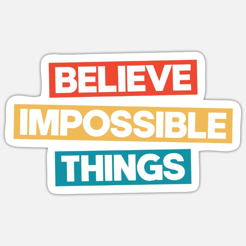 Believe Impossible Things Sticker size S (10 x 10 cm)