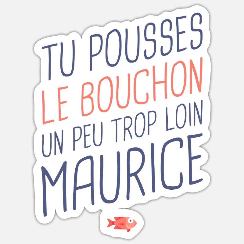 Du gehst ein bisschen zu weit, Maurice Sticker Größe S (10 x 10 cm)