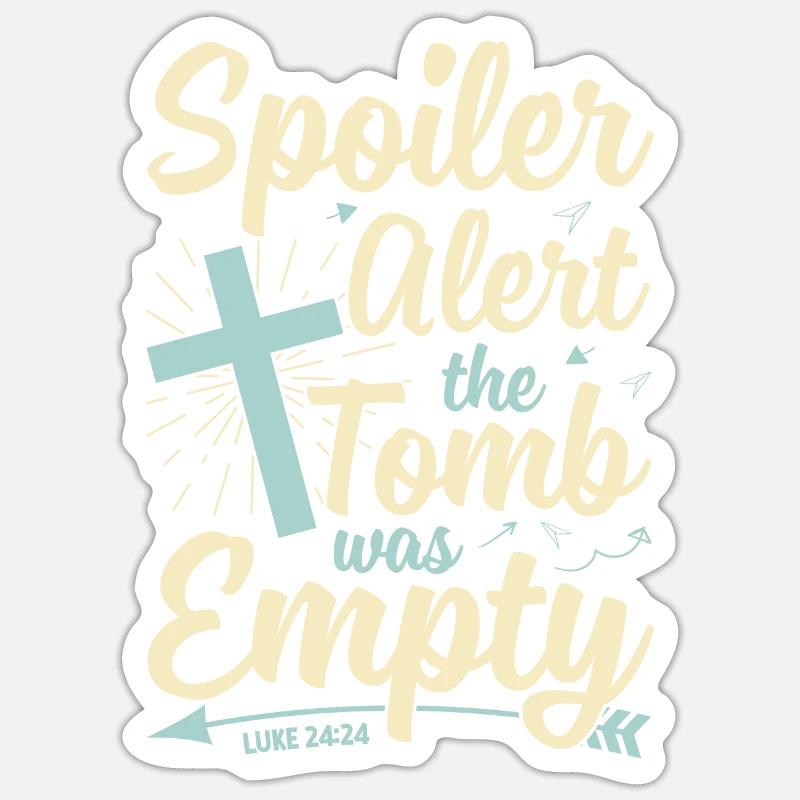 Funny Easter Saying Spoiler Tomb Was Empty Sticker size S (10 x 10 cm)
