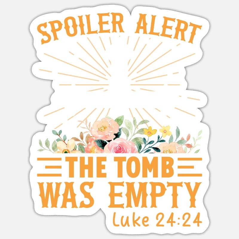 Funny Easter Saying Spoiler Tomb Was Empty Sticker size S (10 x 10 cm)