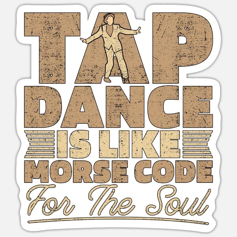 Tap Dance Is Like Morse Code Dancing Tap Dancer - Sticker Größe S (10 x 10 cm) - Mattweiß