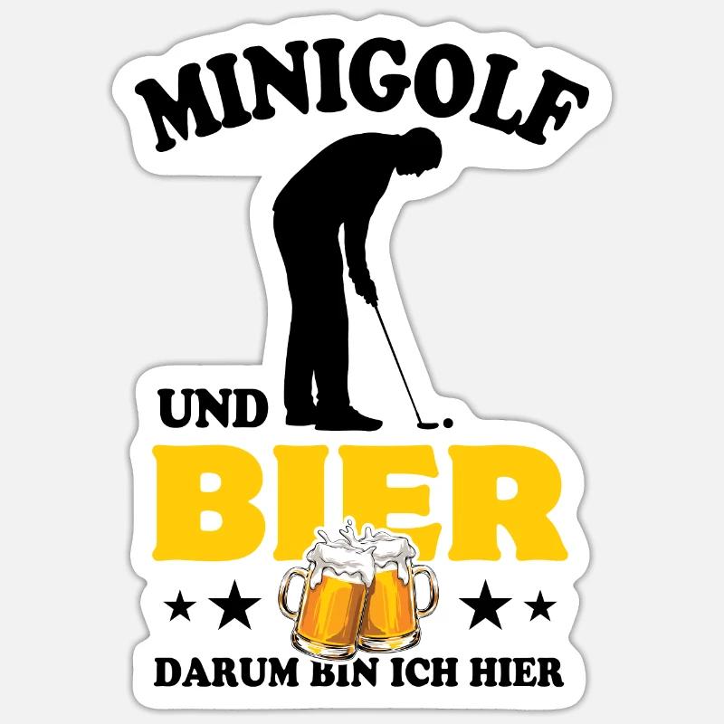 Minigolf und Bier - darum bin ich hier - Spruch - Sticker Größe S (10 x 10 cm) - Mattweiß