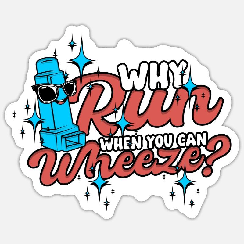 Asthma Asthmatics Why Run When You Can Wheeze? Sticker size S (10 x 10 cm)