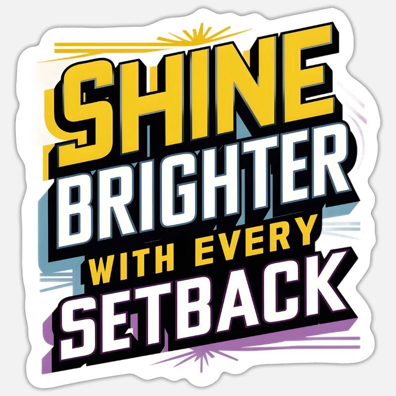 Shine brighter with every setback Art Print - Sticker size S (10 x 10 cm) - white matte