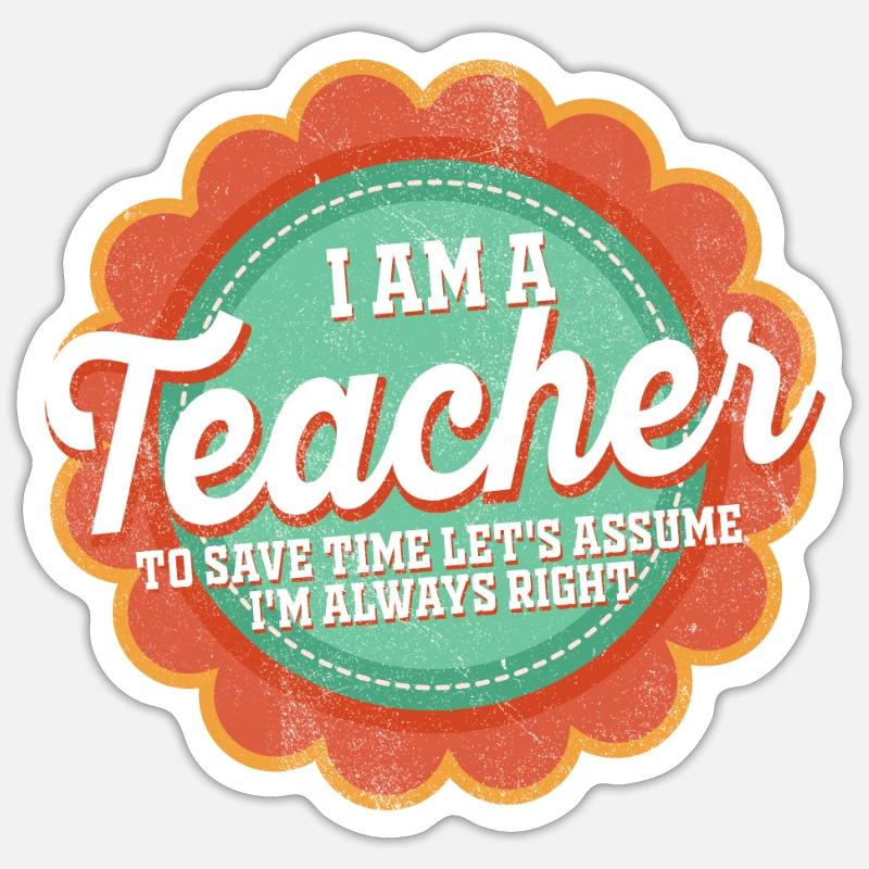Ich bin ein Lehrer: Immer richtige Aussage - Sticker Größe S (10 x 10 cm) - Mattweiß