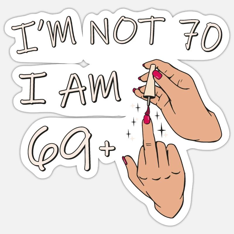 Ich bin nicht 70, ich bin 69 plus 1 Mittelfinger, 70 - Sticker Größe S (10 x 10 cm) - Mattweiß