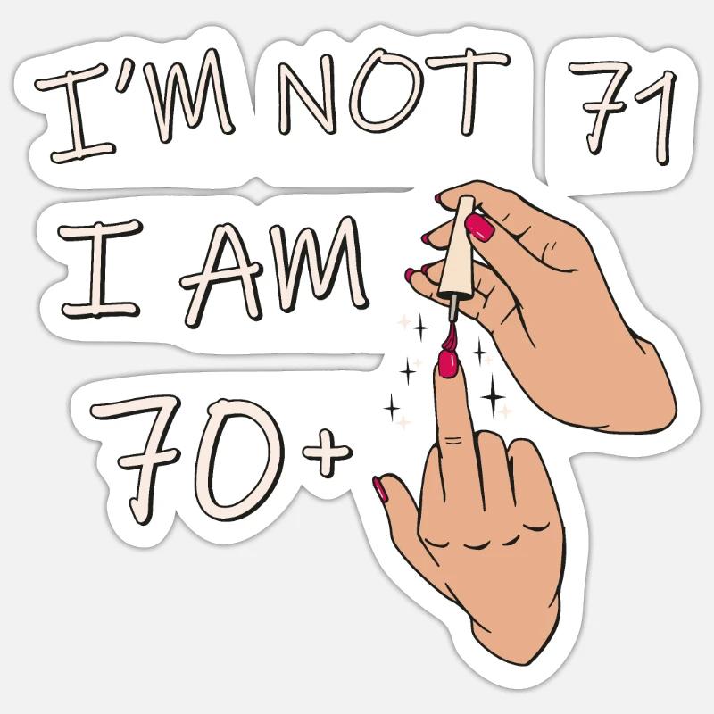 Ich bin nicht 71, ich bin 70 plus 1 Mittelfinger, 71. Sticker Größe S (10 x 10 cm)