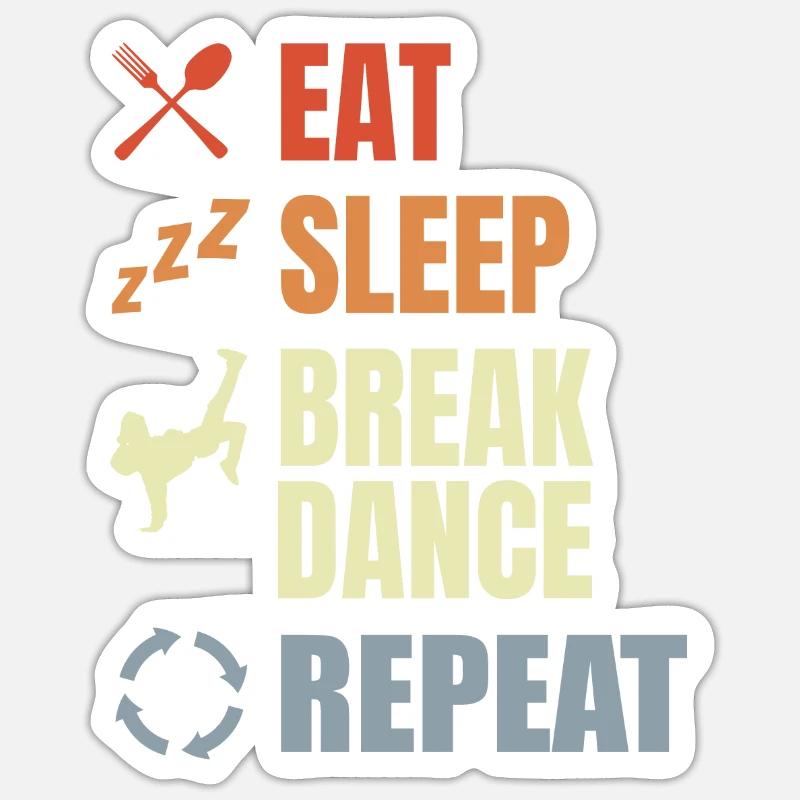 Eat Sleep Break Dance Repeat - Sticker size S (10 x 10 cm) - white matte