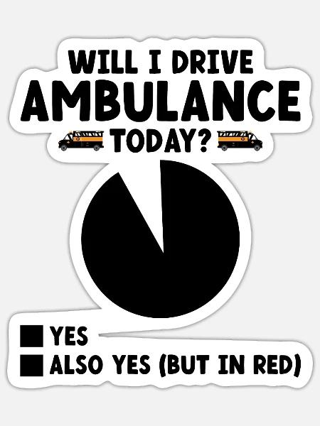 Werde ich heute Krankenwagen fahren Rettungssanitäter Fahrer EMS - Sticker Größe S (10 x 10 cm) - Mattweiß