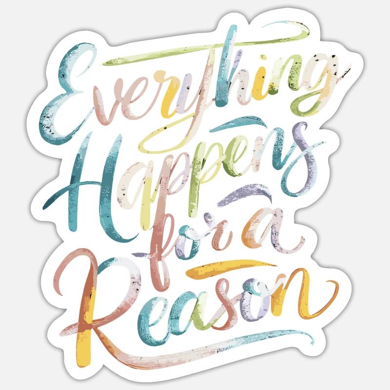 Everything Happens For A Reason Sticker Größe S (10 x 10 cm)