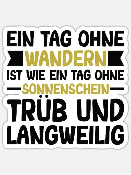 Wanderspruch Bergsteigen Berge Natur Wald Wandern - Sticker Größe S (10 x 10 cm) - Mattweiß