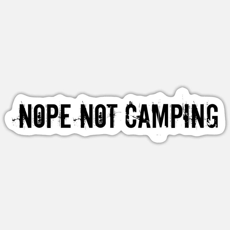 Camping - Nope Not Camping - Sticker size S (10 x 10 cm) - white matte