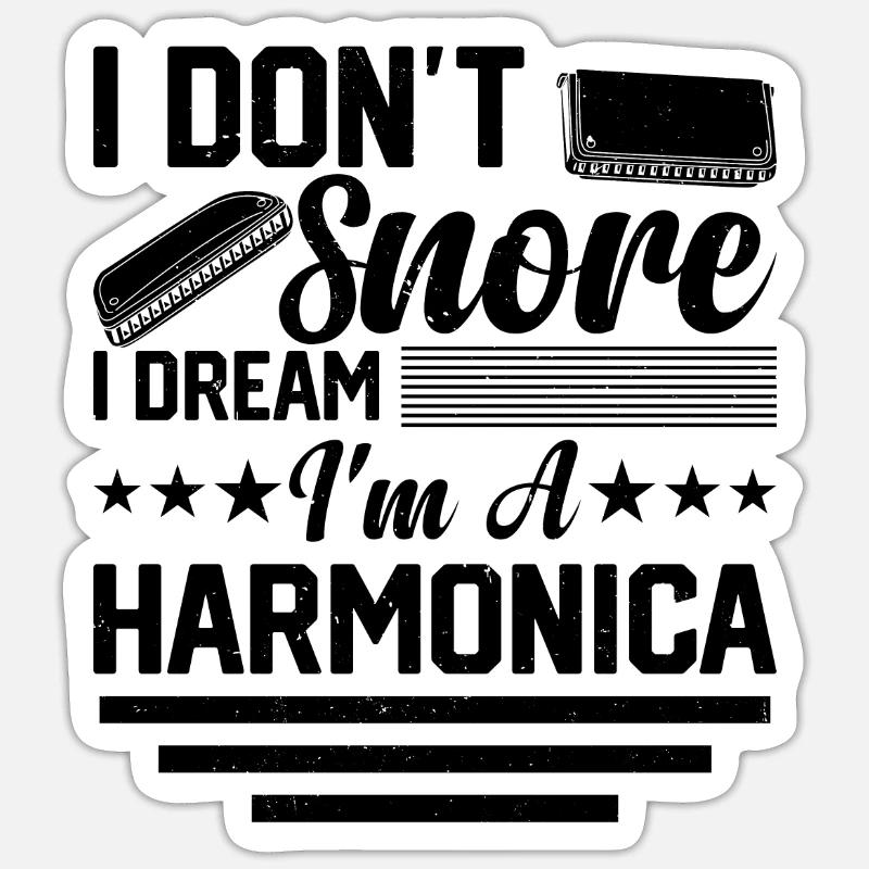I Don't Snore I Dream I'm A Harmonica - Funny Harm Sticker size S (10 x 10 cm)
