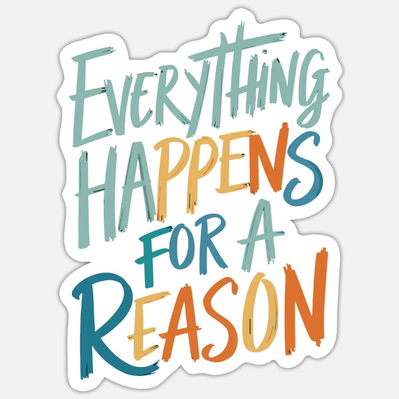 Everything Happens For A Reason - Sticker Größe S (10 x 10 cm) - Mattweiß
