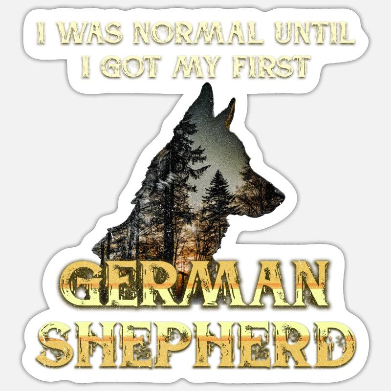 Schäferhund WAS NORMAL UNTIL GERMAN SHEPHERD Sticker Größe S (10 x 10 cm)