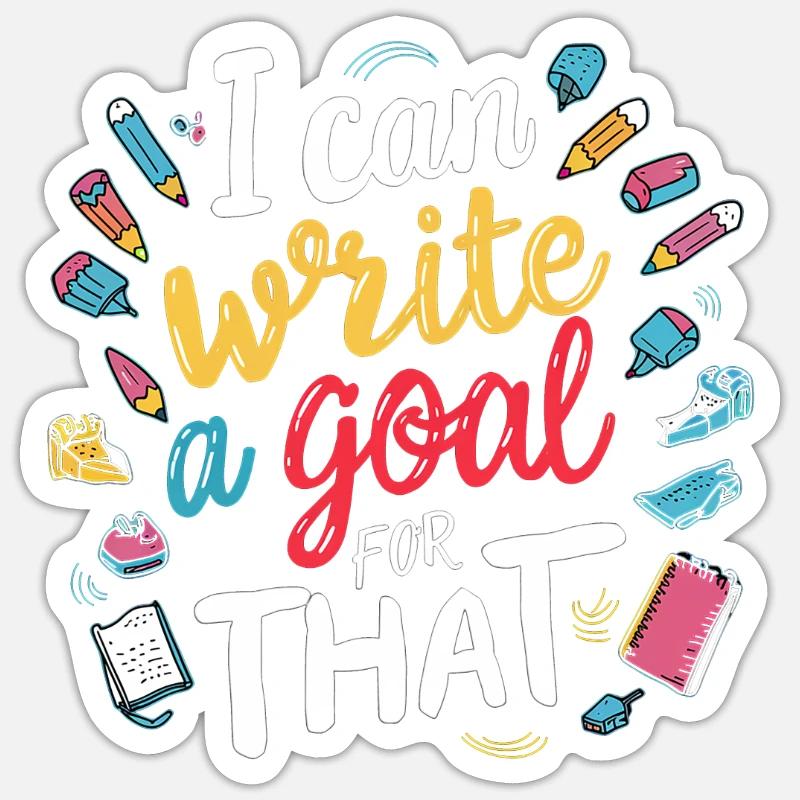 I Can Write A Goal For That 7 Sticker Größe S (10 x 10 cm)