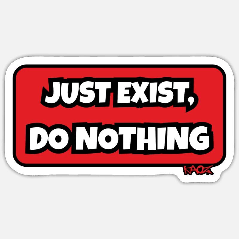 Just exist, do nothing Sticker size S (10 x 10 cm)