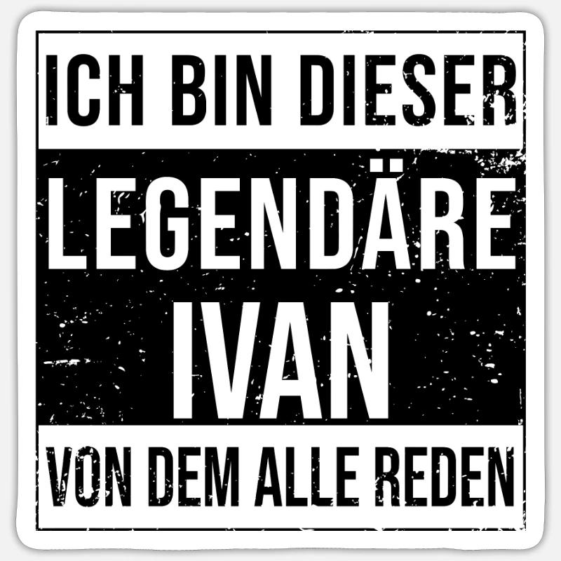 I'm this legendary for Ivan Sticker size S (10 x 10 cm)