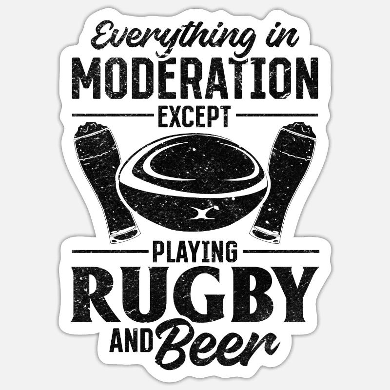 Everything In Moderation Except playing Rugby and Sticker size S (10 x 10 cm)