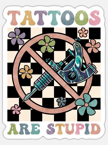 Tattoos Are Stupid Groovy Funny Anti Tattoo - Sticker Größe S (10 x 10 cm) - Mattweiß