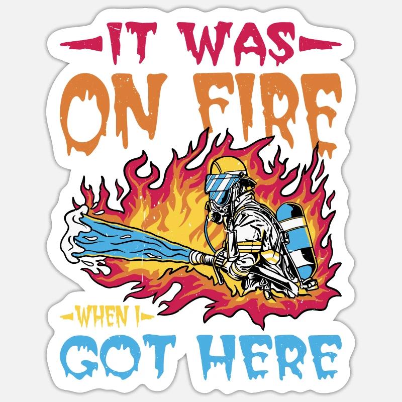 It Was On Fire When I Got Here 17 Sticker Größe S (10 x 10 cm)