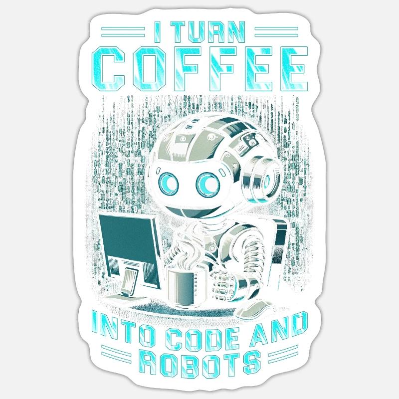 Robotik Ingenieur Turn Coffee Into Code And Robots Sticker Größe S (10 x 10 cm)