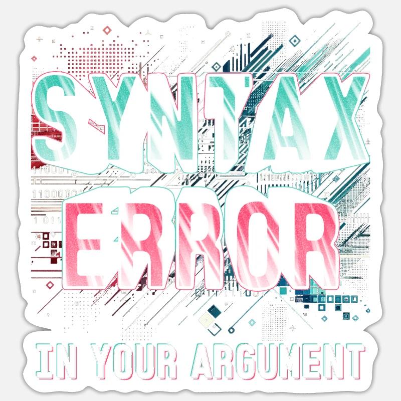 Robotik Ingenieur Syntax Error In Your Argument Sticker Größe S (10 x 10 cm)