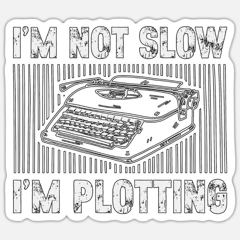 Writing I'm Not Slow I'm Plotting Content Writer - Sticker Größe S (10 x 10 cm) - Mattweiß