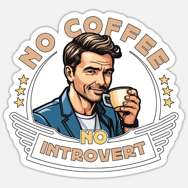 Introverti Pas de café Pas d’introversion Amateur de café Sticker taille S (10 x 10 cm)