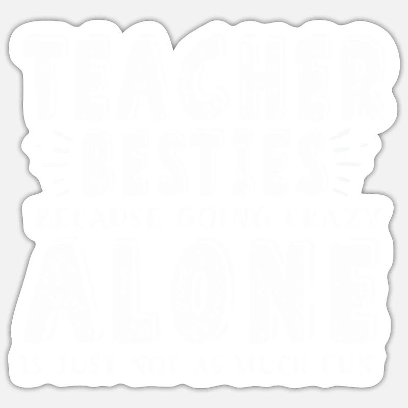 Les meilleurs amis des enseignants parce qu’ils deviennent fous Sticker taille S (10 x 10 cm)